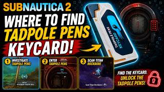 Subnautica 2 Where To Find The Tadpole Pens Keycard Guide