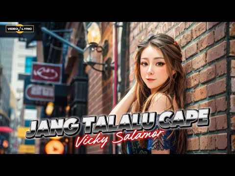 Vicky Salamor - JANG TALALU CAPE (VIDEO LYRIC MUSIC)