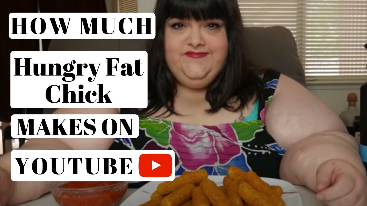 How much Hungry Fatchick makes on Youtube - YouTube