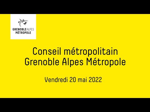 Partie 2 - Conseil métropolitain de Grenoble Alpes Métropole du vendredi 20 mai 2022