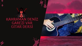 Gitar Dersi - Kahraman Deniz Garezi Var Nasıl Çalınır?