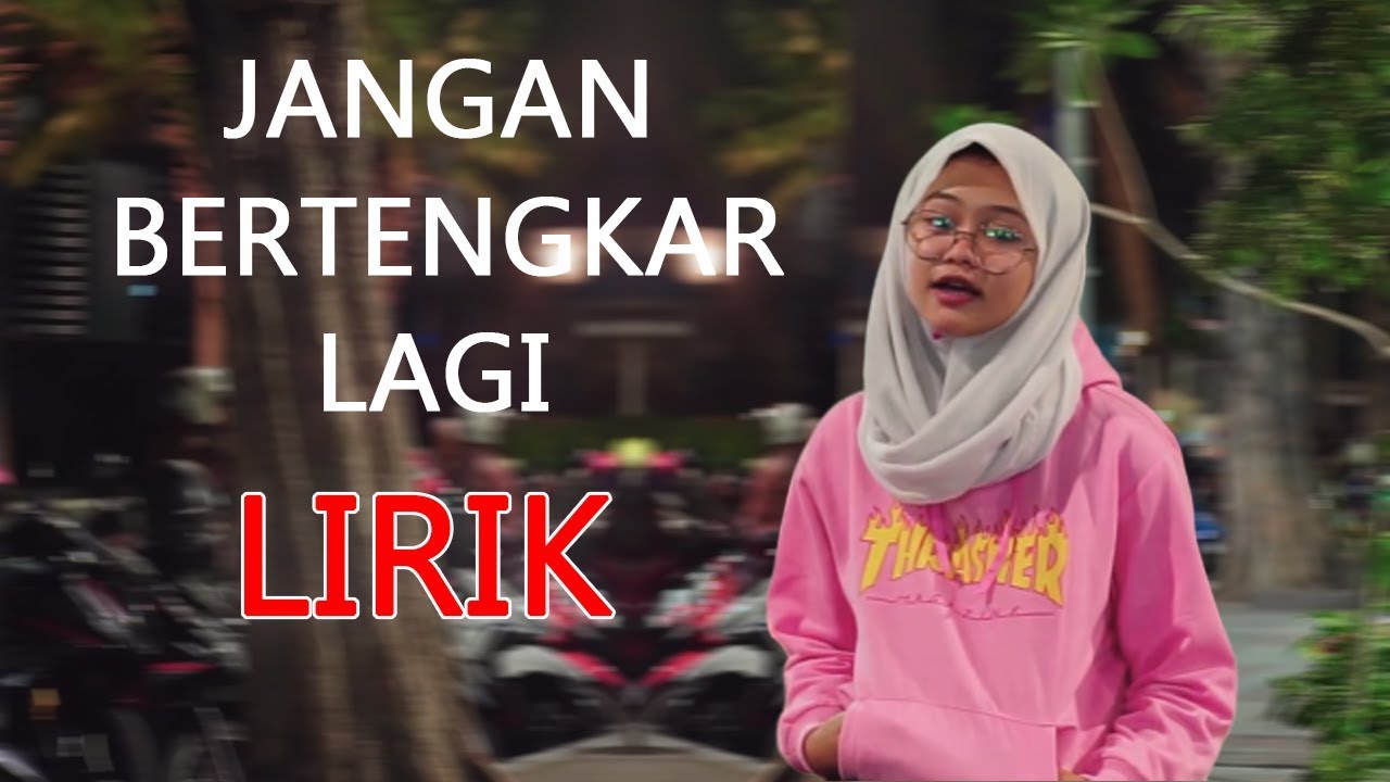 Jangan Bertengkar Lagi Lirik Monica Kangenband Cover Youtube