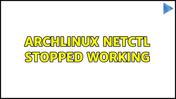 ArchLinux netctl stopped working