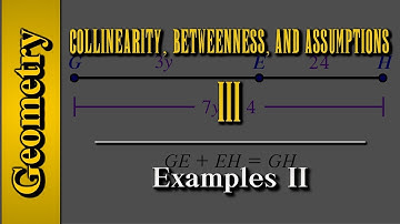 Geometry: Collinearity, Betweenness, and Assumptions (Level 3 of 4) | Examples II