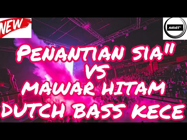 DJ PENANTIAN SIA SIA VS MAWAR HITAM |JUNGLE DUTCH | MEGA BASS | DJANDES class=