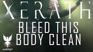 XERATH - &quot;Bleed This Body Clean&quot; (Official Video)