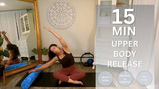 UPPER BODY TENSION RELEASE w/ FOAM ROLLER | 15 Min | Multi-Level | Prop: Foam Roller