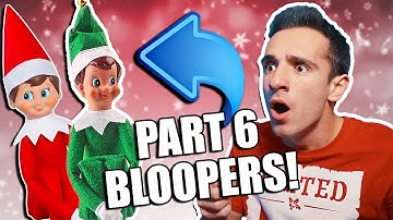 Elf on the Shelf is Real 6 BLOOPERS!