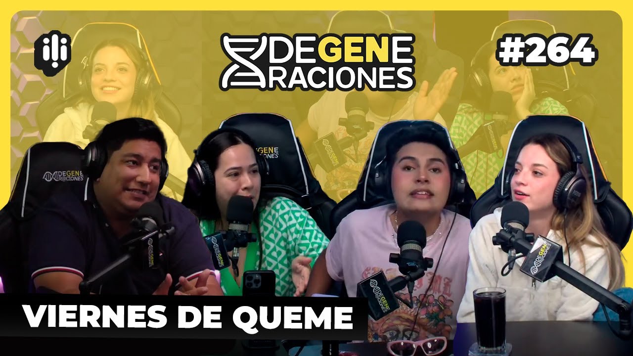 DeGeneraciones #264 | Viernes de queme