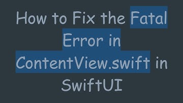 How to Fix the Fatal Error in ContentView.swift in SwiftUI
