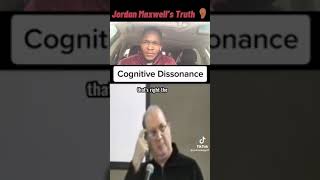 Jordan  Maxwell   Cognitive Dissonance