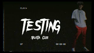 Testing - Skusta Clee (lyrics video) @SkustaCleeTVOfficial
