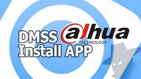 DMSS app by Dahua - installation on mobile device