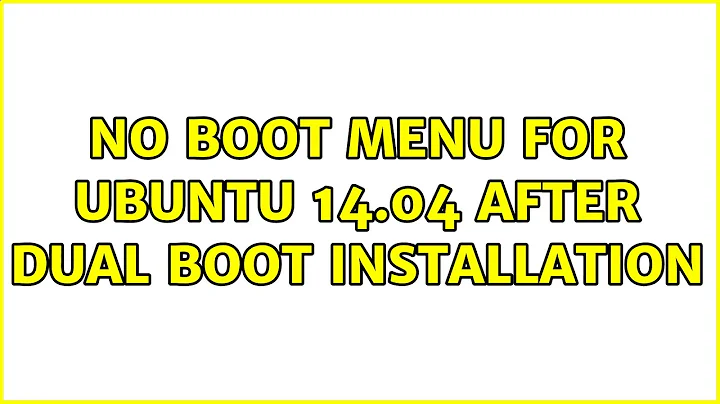 No boot menu for Ubuntu 14.04 after dual boot installation (5 Solutions!!)