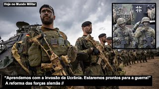 “Aprendemos com a invasão da Ucrânia. Estaremos prontos para a guerra!” A reforma das forças alemãs