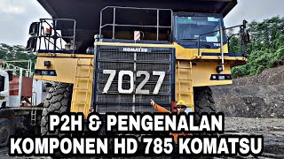 P2H & PENGENALAN KOMPONEN HD785 KOMATSU |PART1