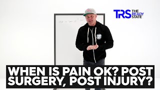 When Is Pain Okay? Post Surgery, Post Injury?
