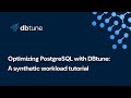Optimizing PostgreSQL with DBtune: A synthetic workload tutorial