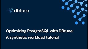 Optimizing PostgreSQL with DBtune: A synthetic workload tutorial