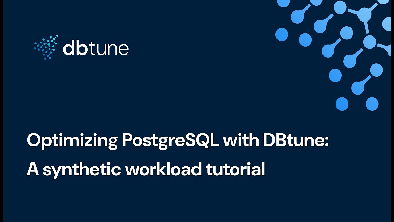 Optimizing PostgreSQL with DBtune: A synthetic workload tutorial - YouTube