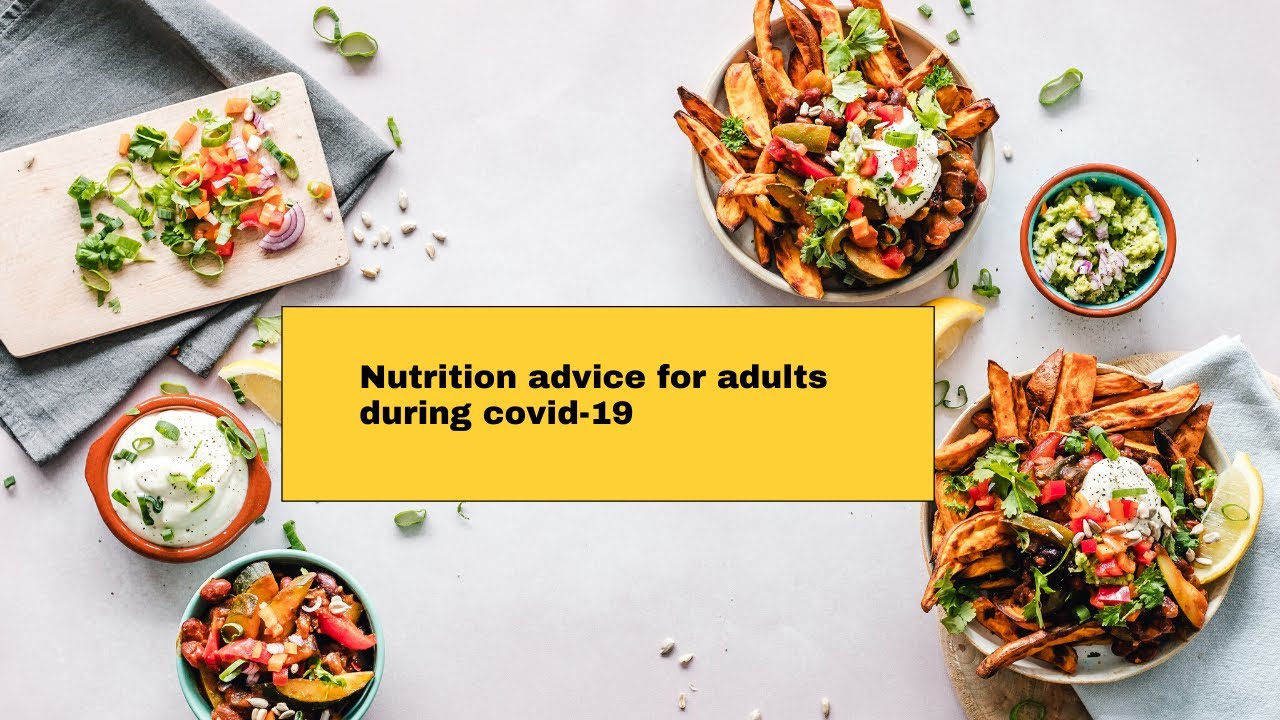Nutrition advice for adults during the covid-19|Food advise during