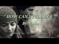 HOW CAN I TELL HER (Lyrics) =Lobo=