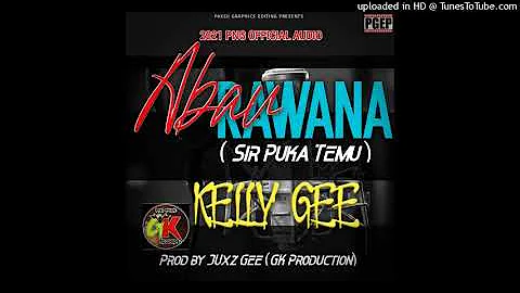 ABAU RAWANA (2021)- KELLY GEE (GK Production) [#Pa...