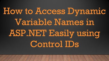 How to Access Dynamic Variable Names in ASP.NET Easily using Control IDs