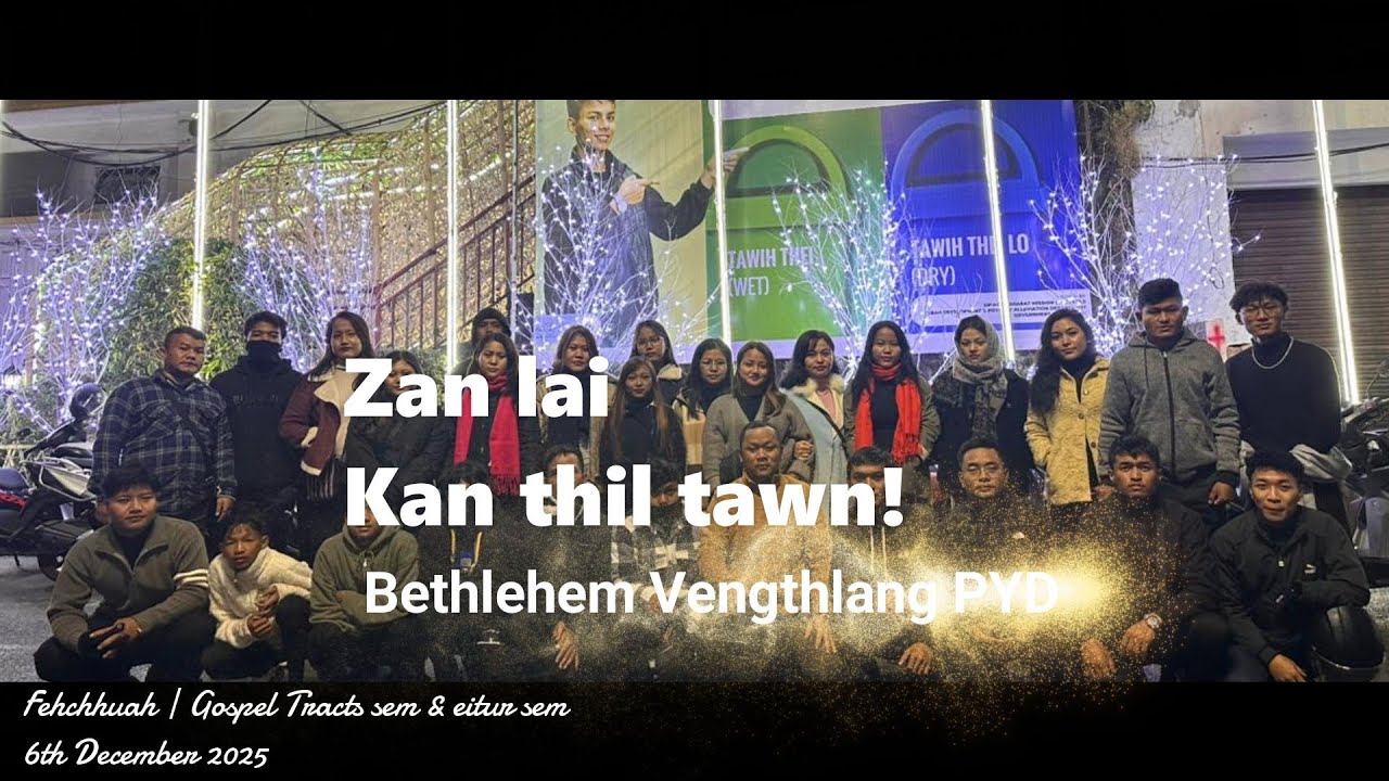 ZANLAI FEHCHHUAH RAWNGBAWLNA || AIZAWL || DECEMBER 2025