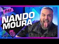 NANDO MOURA - Inteligência Ltda. Podcast #242