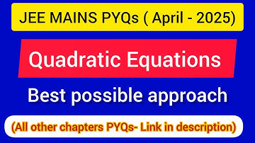 JEE Mains ( APRIL-2025 PYQs ) : Quadratic Equations