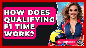 How Does Qualifying F1 Time Work? | Pole Position Experts
