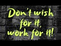 Inspiring Stories07 Don T Wish For It Work For It Mohsin Bilali