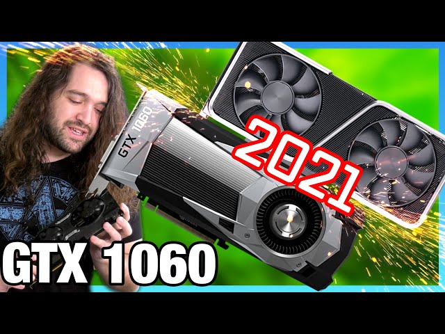 NVIDIA GTX 1060 in 2021 Revisit: Benchmarks vs. 2060, 3060, 6800, & More -  YouTube