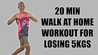 20 Minute Walk at Home Workout for Losing 5Kgs No Equipment