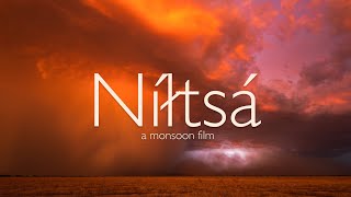 Níłtsą́ // A Monsoon Film (4K, 8K)