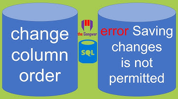 How to change column position in SQL | How to fix error Saving changes is not permitted