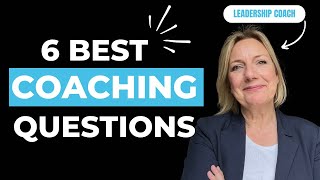 Coaching Mastery: 6 Questions Every Manager Should Ask