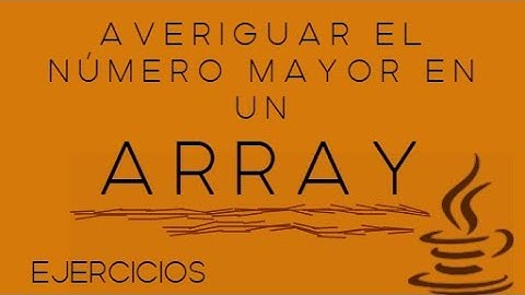 ✅ CÓMO AVERIGUAR el NÚMERO MAYOR en un ARRAY | Averiguar NÚMERO MAYOR en un ARREGLO | EJERCICIO JAVA