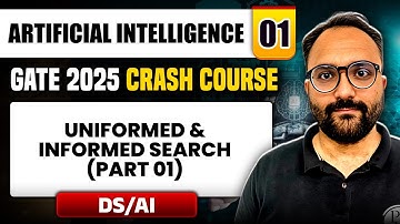 Artificial Intelligence 01 | Uniformed & Informed Search Part 01 | DS & AI | GATE 2025 Crash Course