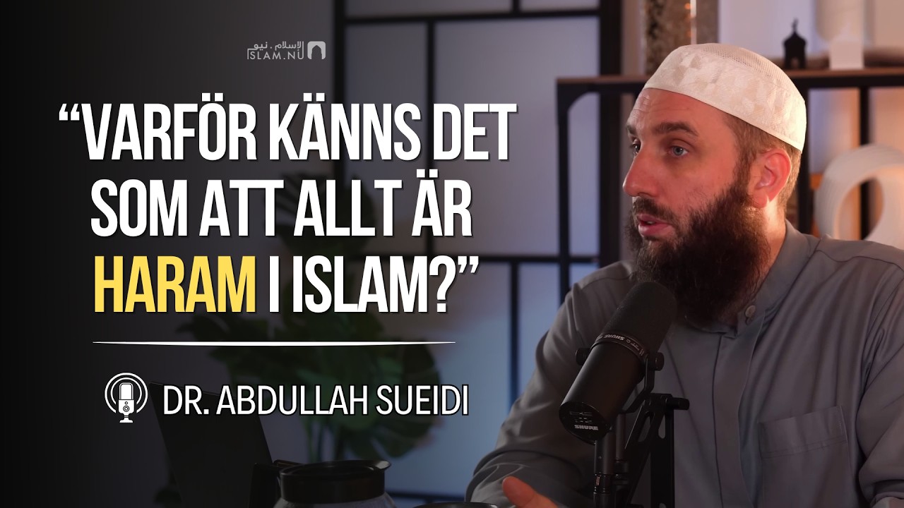 "Varför känns det som att allt är haram inom islam?" | Dr. Abdullah Sueidi