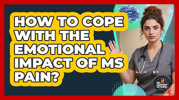 How To Cope With The Emotional Impact Of MS Pain? - MS Support Network
