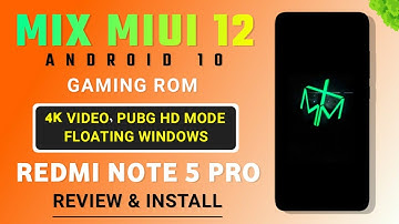 MIX MIUI 12 ANDROID 10 GAMING ROM For Redmi Note 5 Pro | 4K VIDEO, PUBG HD | Review & Installation
