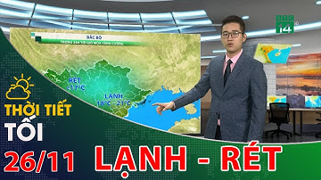 Thời tiết tối và đêm nay 26/11: Bắc Bộ có rét nhẹ ở vùng núi | VTC14