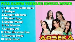 FULL ALBUM ARSEKA MUSIC - BAHAGIAMU BAHAGIAKU - AMBYAR - KANGEN NICKERIE