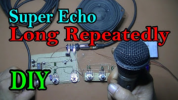 Super Echo Long Repeatedly Circuit DIY