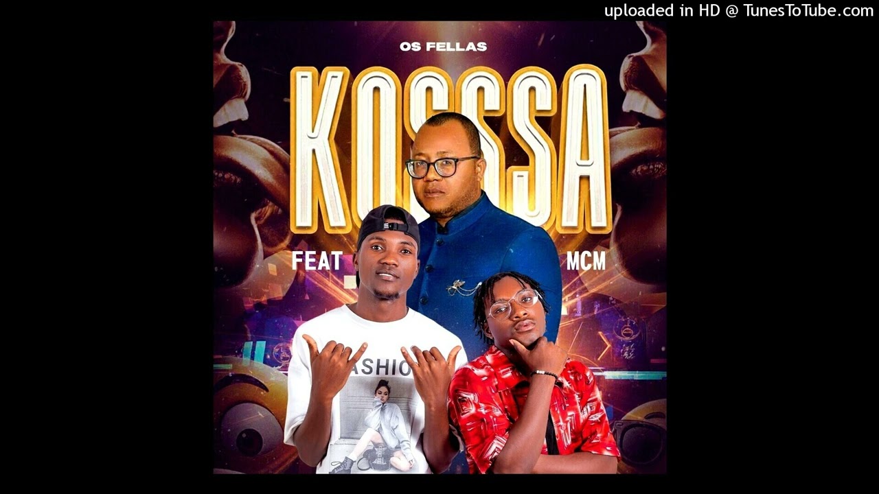 Os Fellas - Kossa  (Feat MCM)
