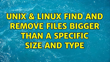 Unix & Linux: find and remove files bigger than a specific size and type (3 Solutions!!)
