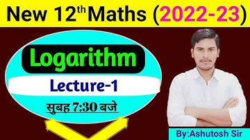 New 12th Maths (2022-23) ll Logarithm ll 19 Jan 2022 ll By:Ashutosh Sir
