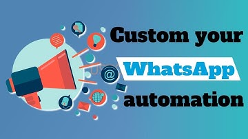 Custom your WhatsApp automations